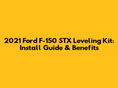 2021 Ford F-150 STX Leveling Kit: Install Guide & Benefits