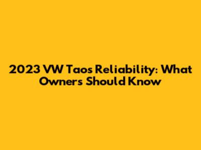 2023 VW Taos Reliability: What Owners Should Know