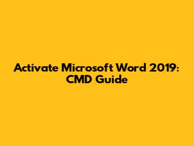 Activate Microsoft Word 2019: CMD Guide