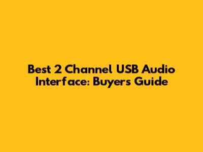 Best 2 Channel USB Audio Interface: Buyer's Guide