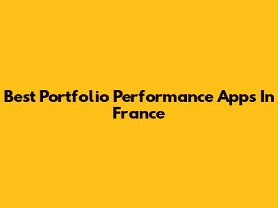 Best Portfolio Performance Apps In France
