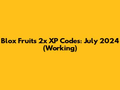 Blox Fruits 2x XP Codes: July 2024 (Working)