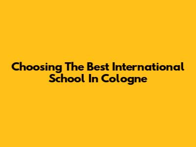Choosing The Best International School In Cologne