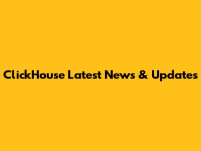 ClickHouse Latest News & Updates