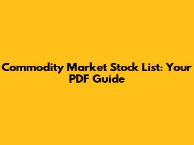 Commodity Market Stock List: Your PDF Guide