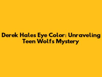 Derek Hale's Eye Color: Unraveling Teen Wolf's Mystery