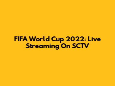 FIFA World Cup 2022: Live Streaming On SCTV