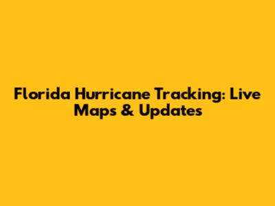 Florida Hurricane Tracking: Live Maps & Updates