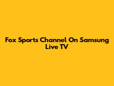 Fox Sports Channel On Samsung Live TV