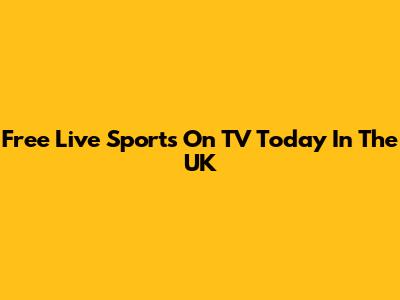 Free Live Sports On TV Today In The UK