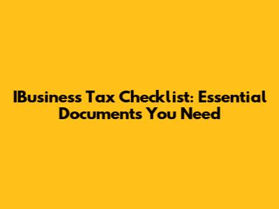 IBusiness Tax Checklist: Essential Documents You Need