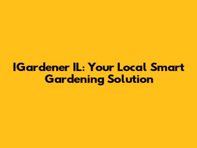 IGardener IL: Your Local Smart Gardening Solution