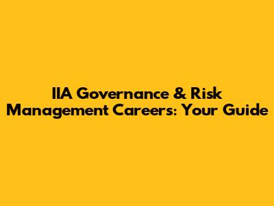 IIA Governance & Risk Management Careers: Your Guide