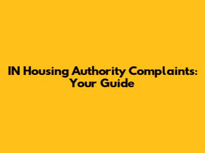 IN Housing Authority Complaints: Your Guide