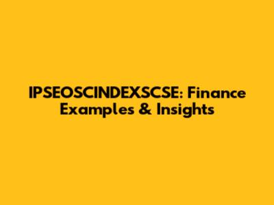 IPSEOSCINDEXSCSE: Finance Examples & Insights