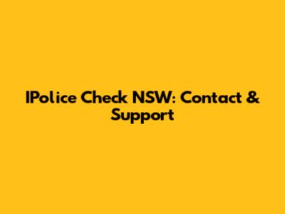 IPolice Check NSW: Contact & Support