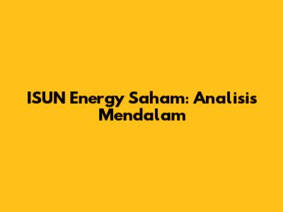 ISUN Energy Saham: Analisis Mendalam