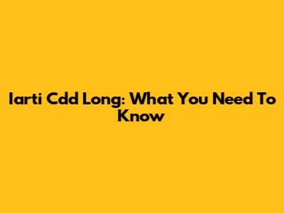 Iarti Cdd Long: What You Need To Know