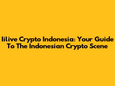 Iilive Crypto Indonesia: Your Guide To The Indonesian Crypto Scene