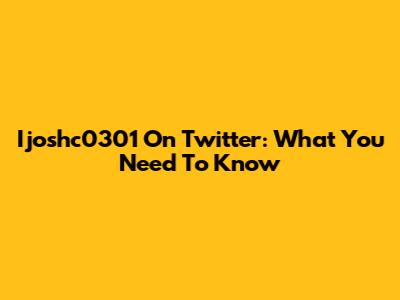 Ijoshc0301 On Twitter: What You Need To Know