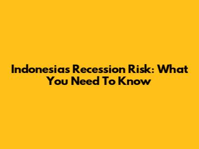 Indonesia's Recession Risk: What You Need To Know