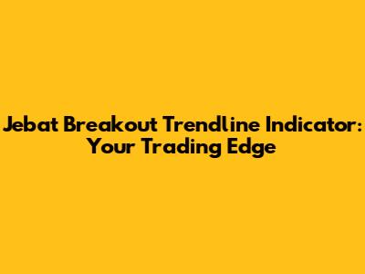 Jebat Breakout Trendline Indicator: Your Trading Edge