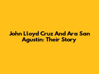 John Lloyd Cruz And Ara San Agustin: Their Story
