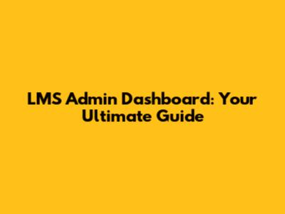 LMS Admin Dashboard: Your Ultimate Guide