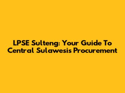LPSE Sulteng: Your Guide To Central Sulawesi's Procurement