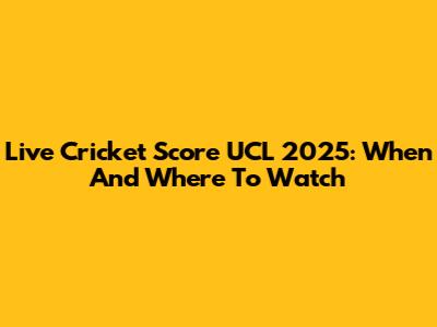 Live Cricket Score UCL 2025: When And Where To Watch
