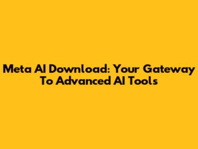 Meta AI Download: Your Gateway To Advanced AI Tools