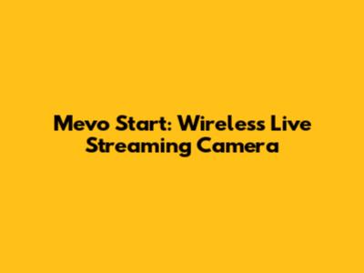 Mevo Start: Wireless Live Streaming Camera