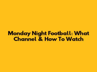 Monday Night Football: What Channel & How To Watch