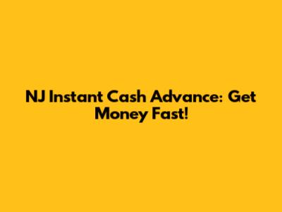 NJ Instant Cash Advance: Get Money Fast!
