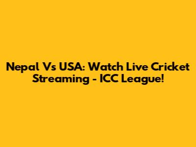 Nepal Vs USA: Watch Live Cricket Streaming - ICC League!