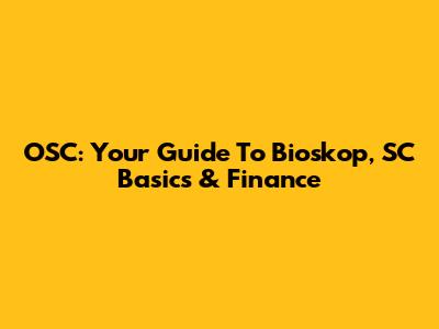 OSC: Your Guide To Bioskop, SC Basics & Finance