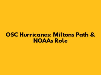 OSC Hurricanes: Milton's Path & NOAA's Role