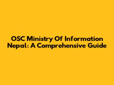 OSC Ministry Of Information Nepal: A Comprehensive Guide
