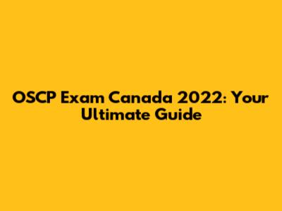 OSCP Exam Canada 2022: Your Ultimate Guide