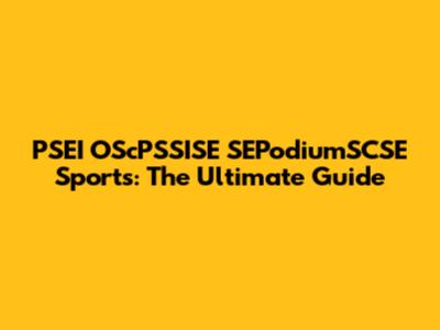 PSEI OScPSSISE SEPodiumSCSE Sports: The Ultimate Guide