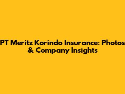 PT Meritz Korindo Insurance: Photos & Company Insights
