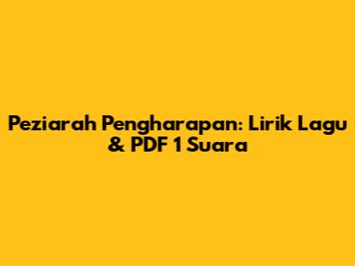 Peziarah Pengharapan: Lirik Lagu & PDF 1 Suara
