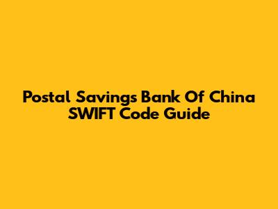 Postal Savings Bank Of China SWIFT Code Guide
