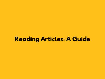 Reading Articles: A Guide