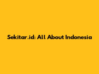Sekitar.id: All About Indonesia
