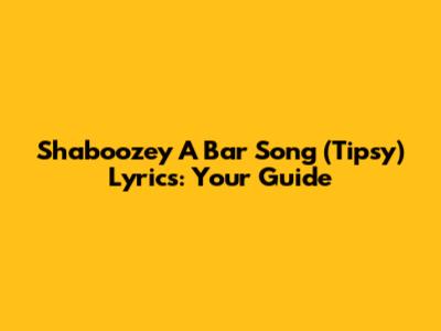 Shaboozey "A Bar Song (Tipsy)" Lyrics: Your Guide