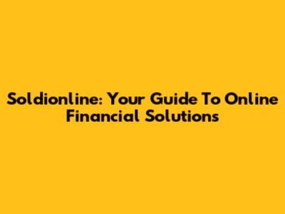 Soldionline: Your Guide To Online Financial Solutions