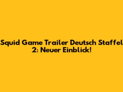 Squid Game Trailer Deutsch Staffel 2: Neuer Einblick!