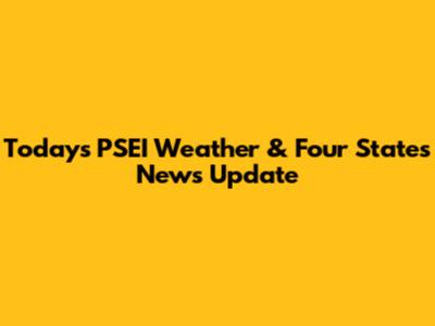 Today's PSEI Weather & Four States News Update
