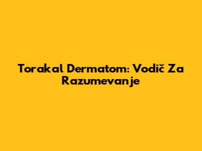 Torakal Dermatom: Vodič Za Razumevanje